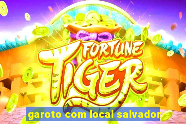 garoto com local salvador